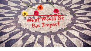 A mosaic that reads 'IMAGINE', scattered with flowers. The word 'IMAGINE' has been crossed out and 'What Would Be the Impact' is written over it.